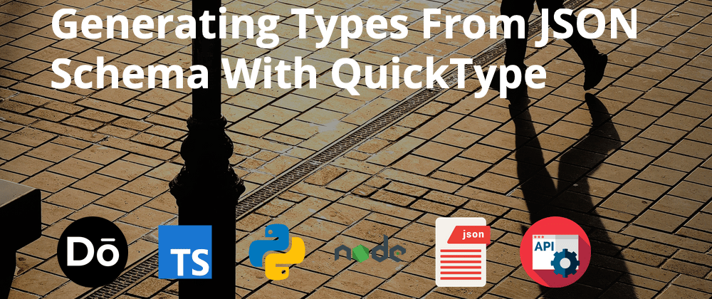 Cover image for Generating Types From JSON Schema With QuickType