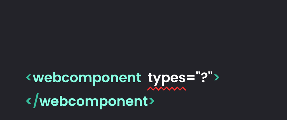 Cover image for Types, autocompletion, and more for Webcomponents!