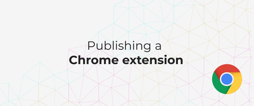 Cover image for Publishing a Chrome Extension