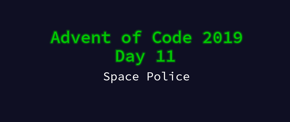 Cover image for Advent of Code 2019 Solution Megathread - Day 11: Space Police