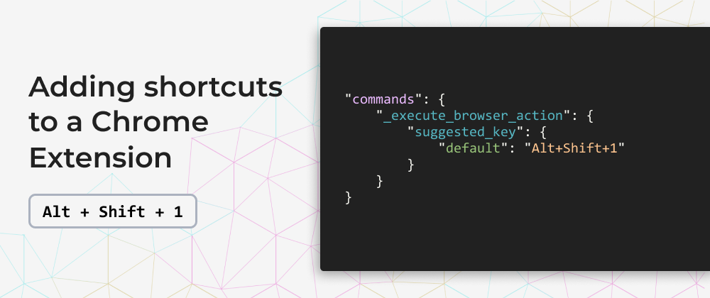 Cover image for Adding shortcuts to your Chrome Extension