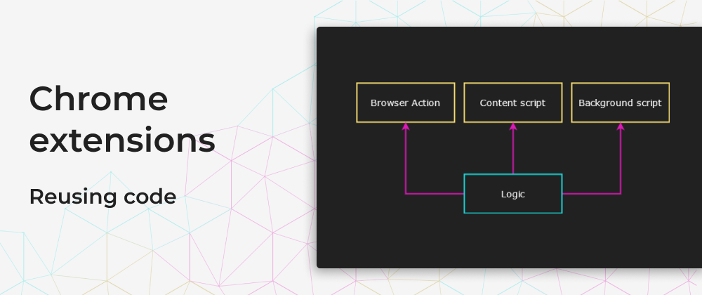 Cover image for Chrome extensions: Reusing code
