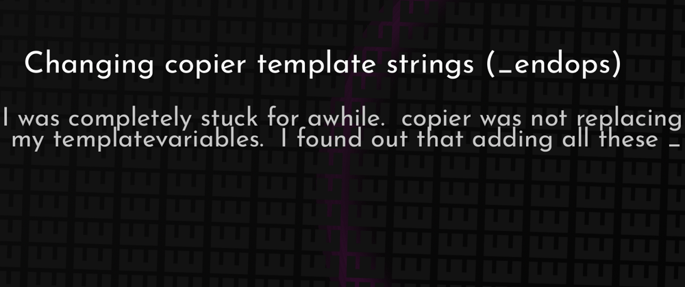 Cover image for Changing copier template strings (_endops)