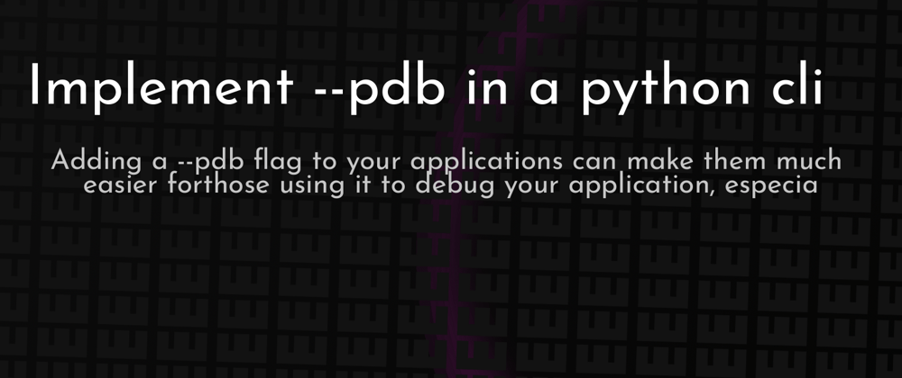 Cover image for Implement --pdb in a python cli