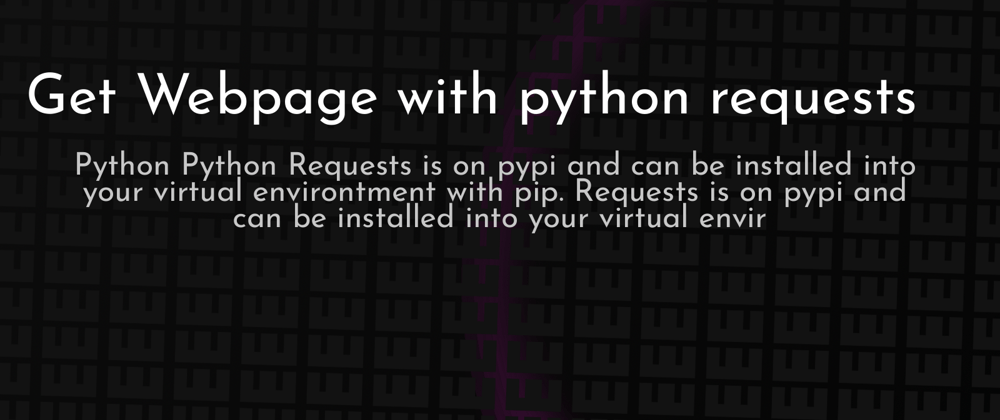 Cover image for Get Webpage with python requests