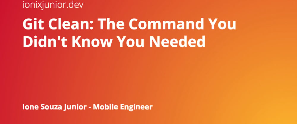 Cover image for Git Clean: The Command You Didn't Know You Needed