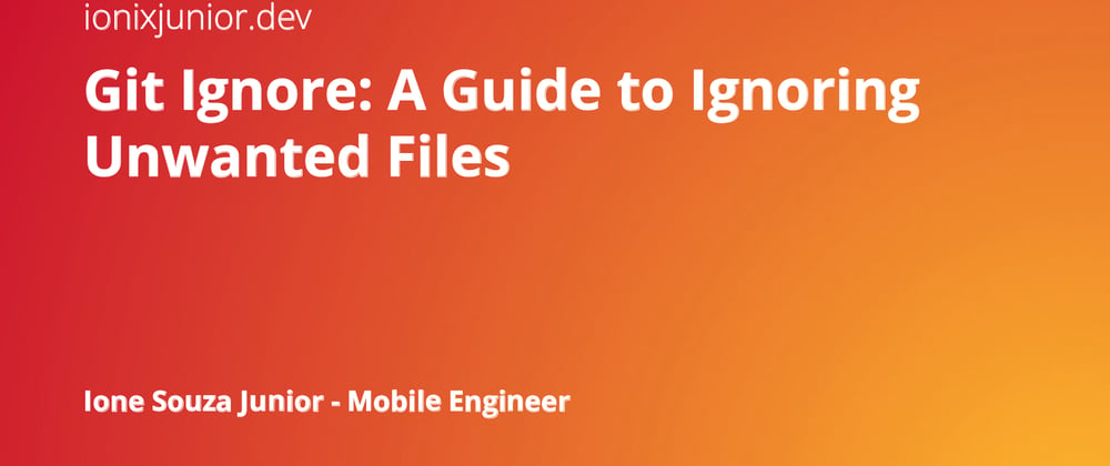 Cover image for Git Ignore: A Guide to Ignoring Unwanted Files