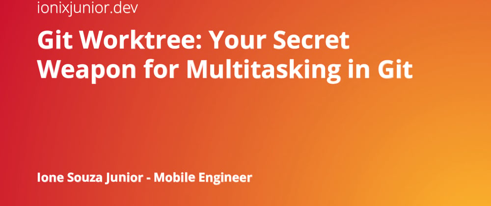 Cover image for Git Worktree: Your Secret Weapon for Multitasking in Git