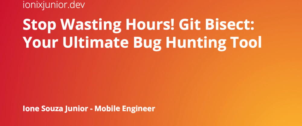 Cover image for Stop Wasting Hours! Git Bisect: Your Ultimate Bug Hunting Tool