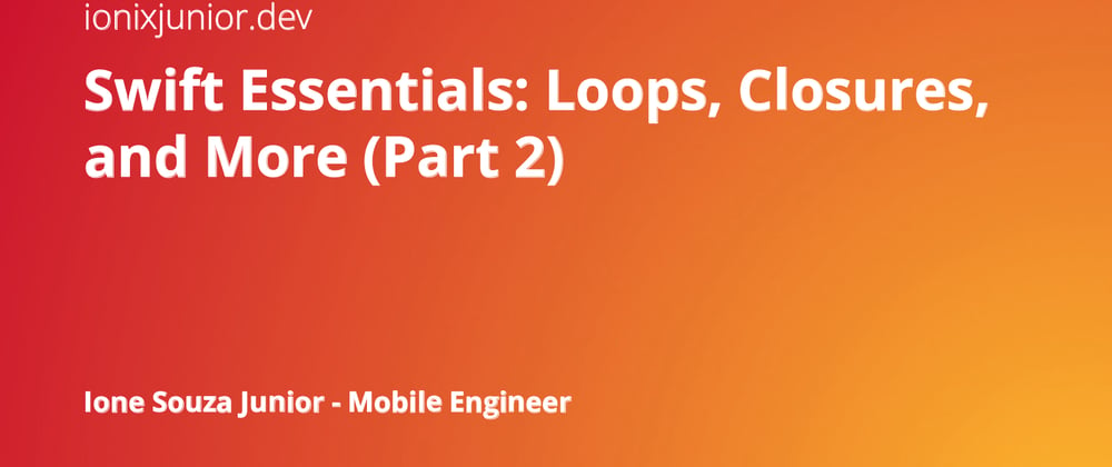 Cover image for Swift Essentials: Loops, Closures, and More (Part 2)