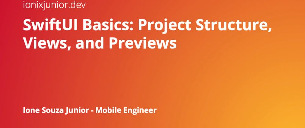 Cover image for SwiftUI Basics: Project Structure, Views, and Previews