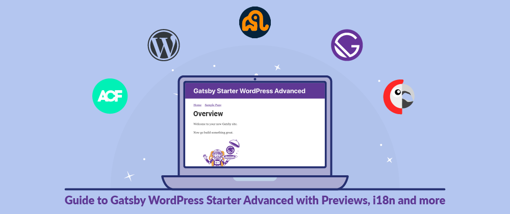 Cover image for Overview - Guide to Gatsby WordPress Starter Advanced with Previews, i18n and more