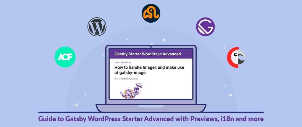 Cover image for How to handle Images and make use of gatsby-image - Guide to Gatsby WordPress Starter Advanced with Previews, i18n and more