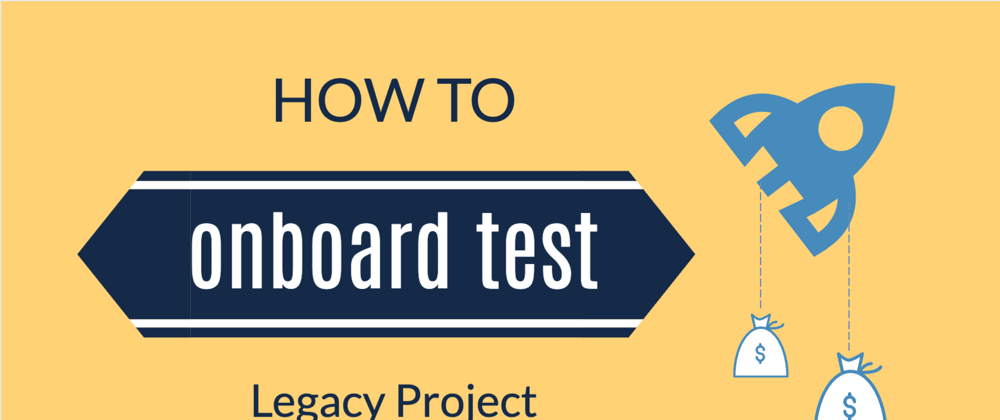 Onboarding Tests into Legacy Project