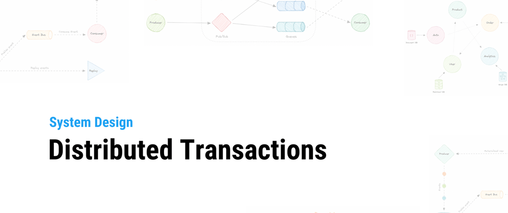 Cover image for System Design: Distributed Transactions