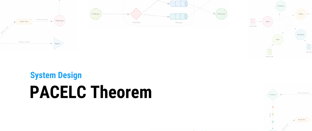 Cover image for System Design: PACELC Theorem