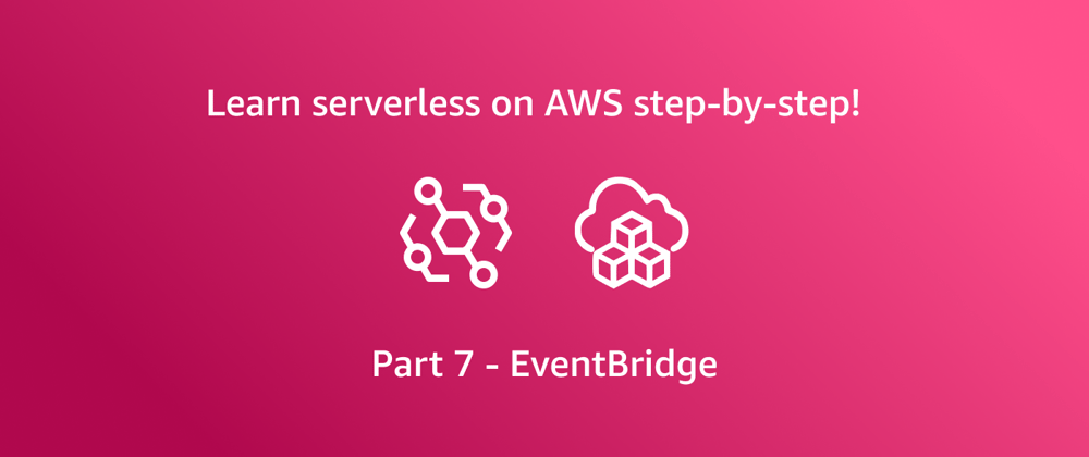 Cover image for Getting started with AWS serverless - EventBridge