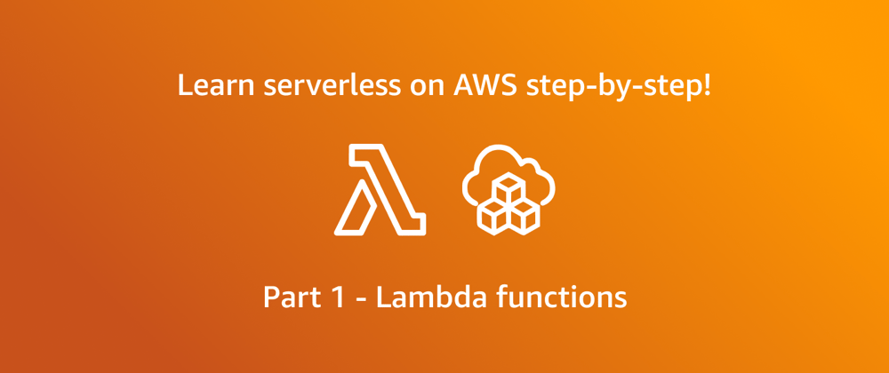 Cover image for Getting started with AWS serverless - Lambda functions