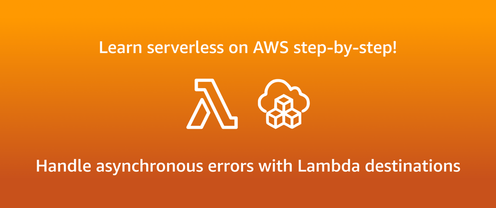 Cover image for Getting started with AWS serverless: Lambda Destinations