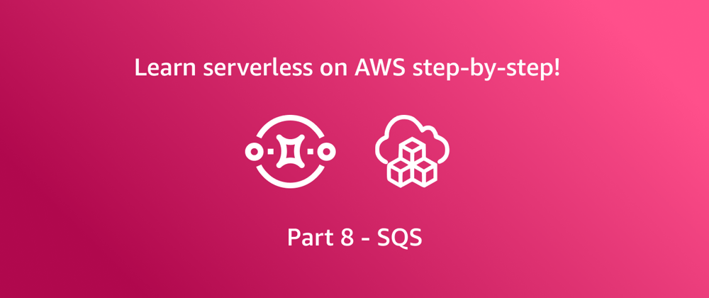 Cover image for Getting started with AWS serverless - SQS