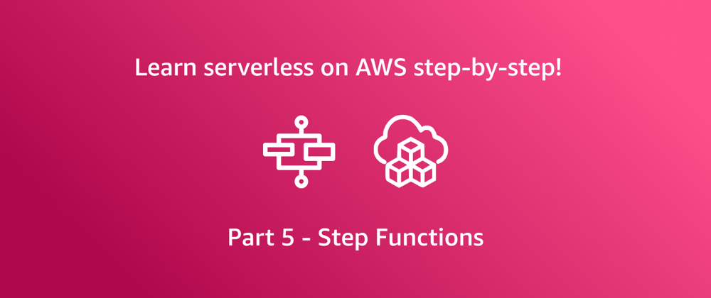 Cover image for Getting started with AWS serverless - Step Functions