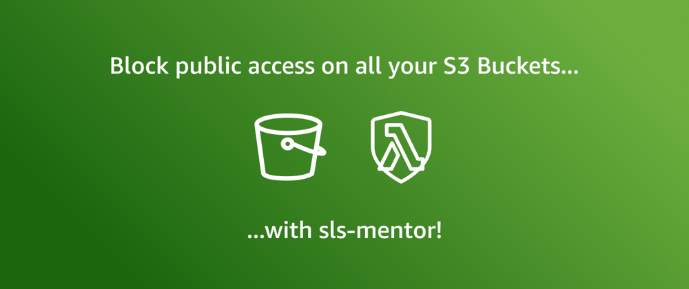 Cover image for Block public access on all your S3 Buckets easily