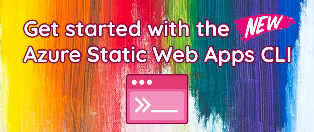 Cover image for Get started with the new Azure Static Web Apps CLI