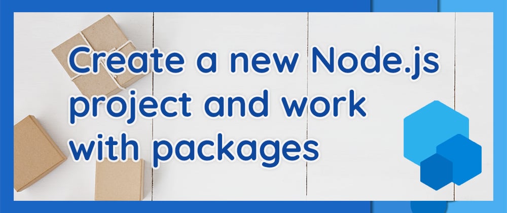 Cover image for Create a new Node.js project and work with packages