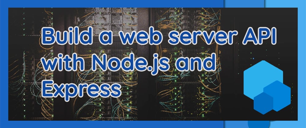 Cover image for Build a web API with Node.js and Express