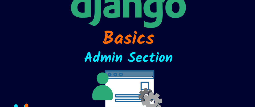 Cover image for Django Basics: Admin Section