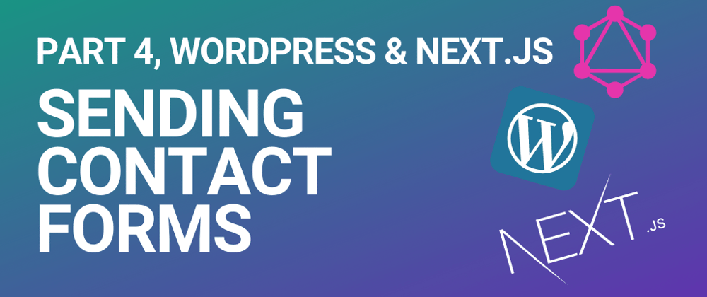 Cover image for How to use contact forms with headless WordPress and Next.js