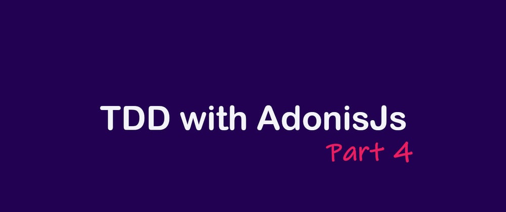 Cover image for TDD course with AdonisJs - 4. Using the auth middleware