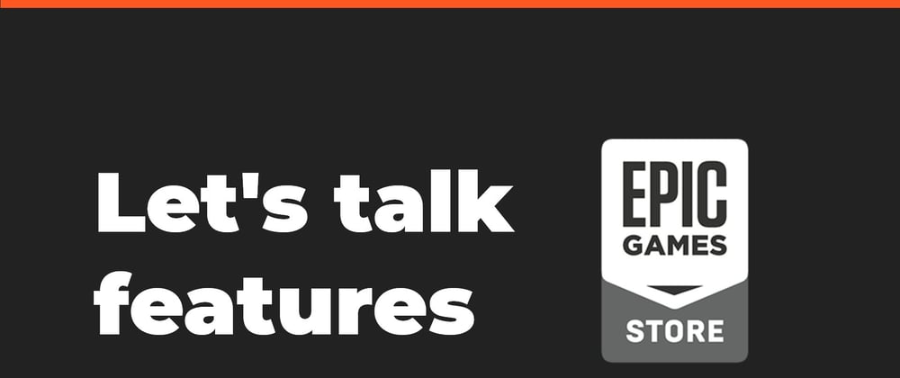 Cover image for Let's talk about the Epic Games Store features [project update]