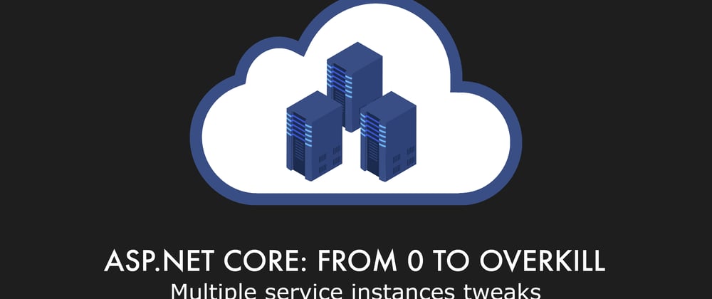 Cover image for Episode 028 - Multiple service instances tweaks - ASP.NET Core: From 0 to overkill