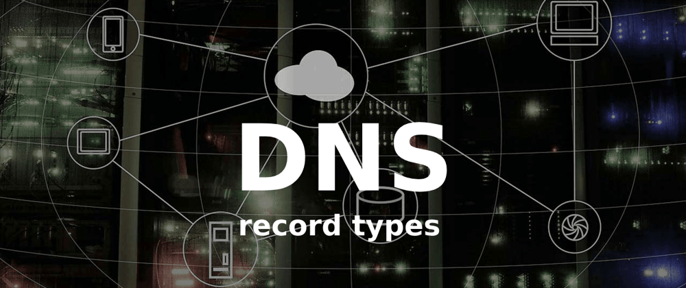 Cover image for Commonly used DNS record types