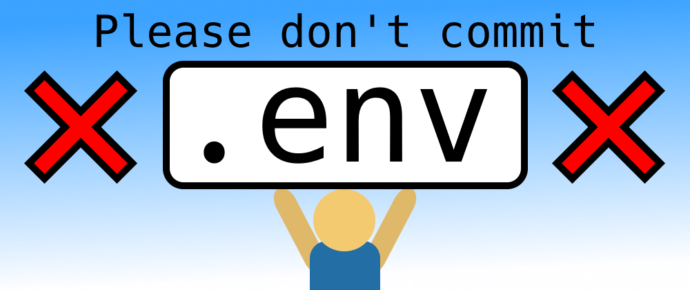 Cover image for Please don't commit .env