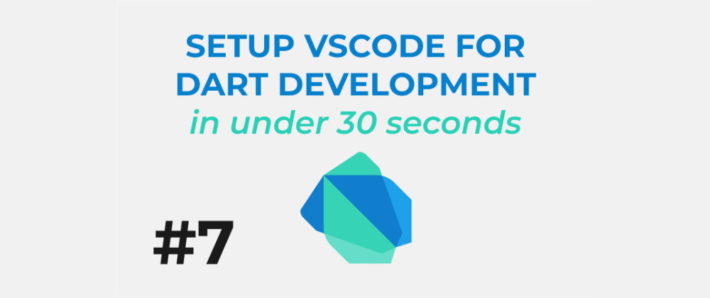 Cover image for Learn Dart #7: Setup VS Code for development in under 30 seconds