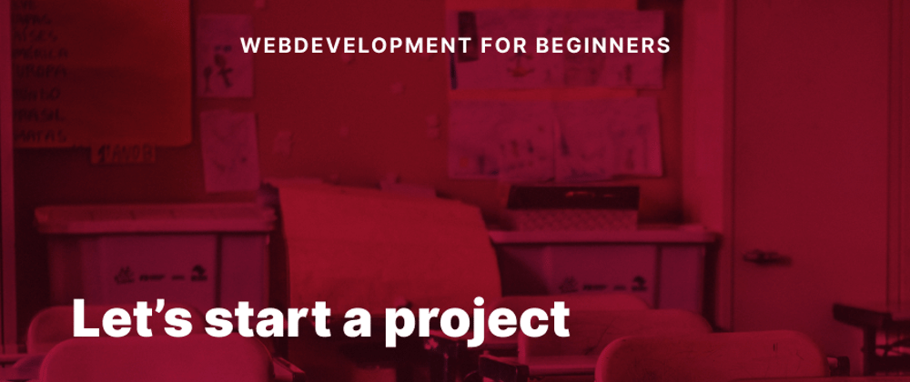 Cover image for Webdevelopment for Beginners 02 - Lets start a project