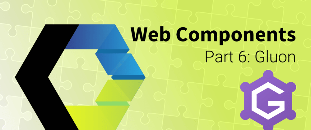 Cover image for Let's Build Web Components! Part 6: Gluon