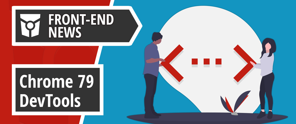 Cover image for Preview of Chrome 79 DevTools, Firefox WebSocket Inspector and New Form Controls in Edge and Chromium | Front End News #23