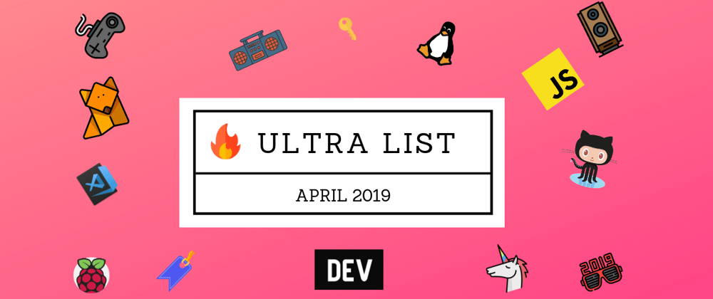 Cover image for 🤯 Ultra List: One List to Rule Them All. April, '19