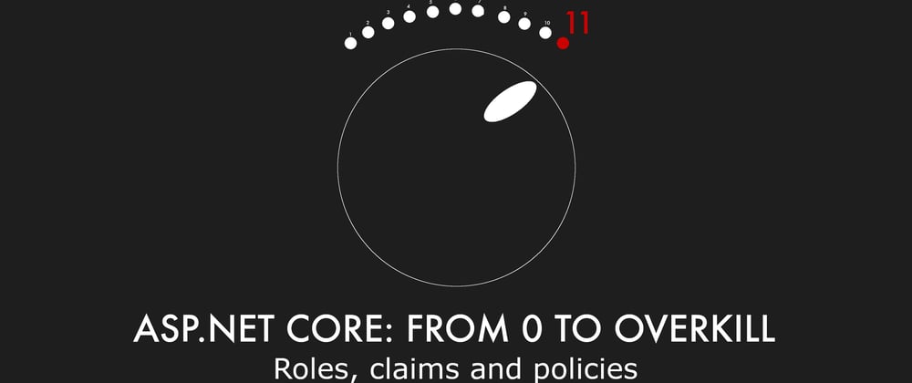 Cover image for Episode 019 - Roles, claims and policies - ASP.NET Core: From 0 to overkill