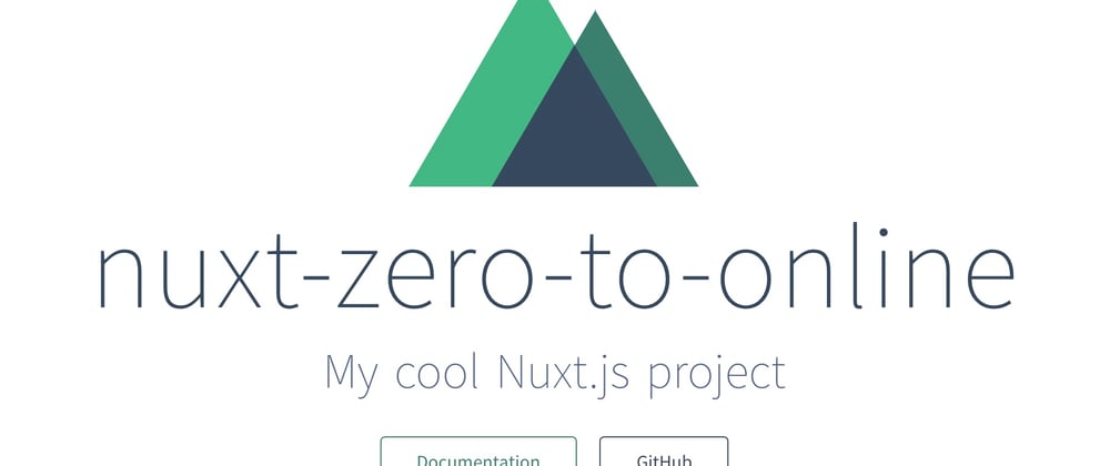 Cover image for Nuxt.js: Go from zero => online in little time