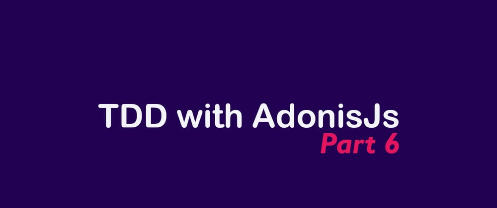 Cover image for TDD course with AdonisJs - 6. Validation