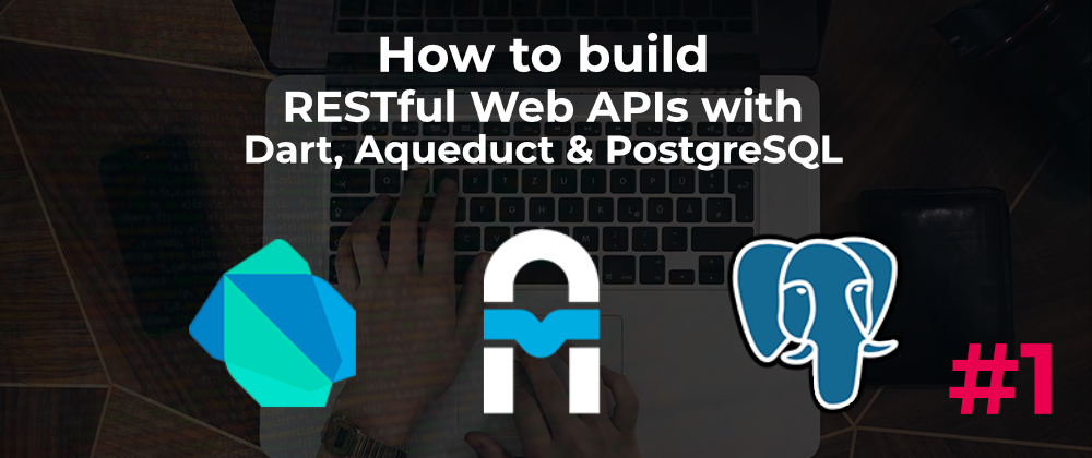 Cover image for Build Web APIs with Aqueduct #1 (video series)