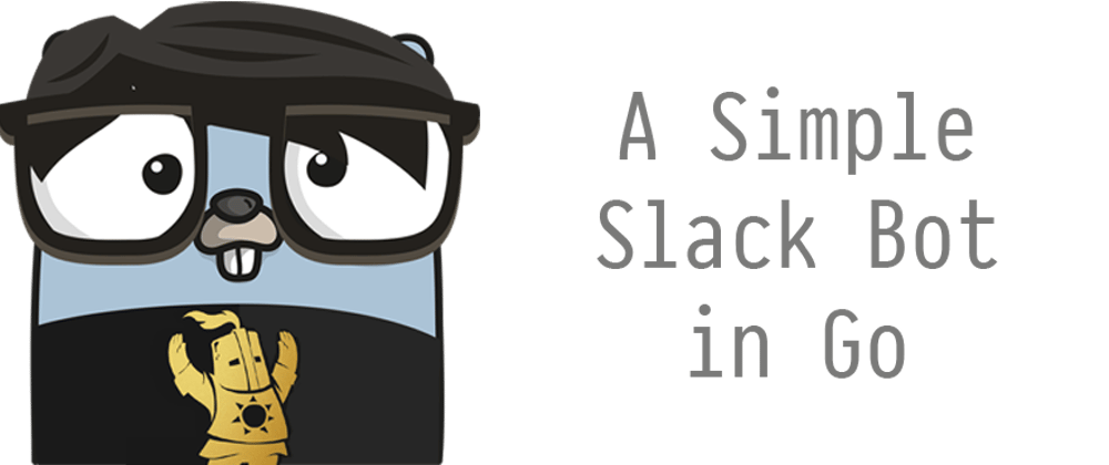 Cover image for A Simple Slack Bot in Go - The Bot