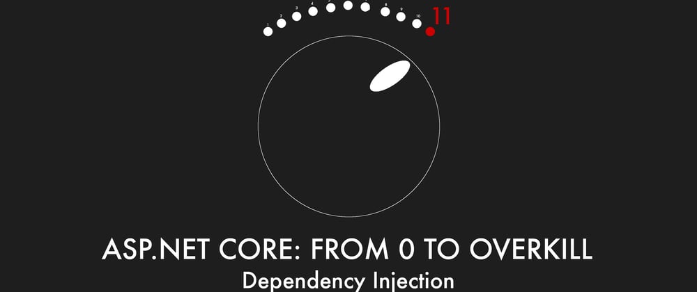 Cover image for Episode 005 - Dependency Injection - ASP.NET Core: From 0 to overkill