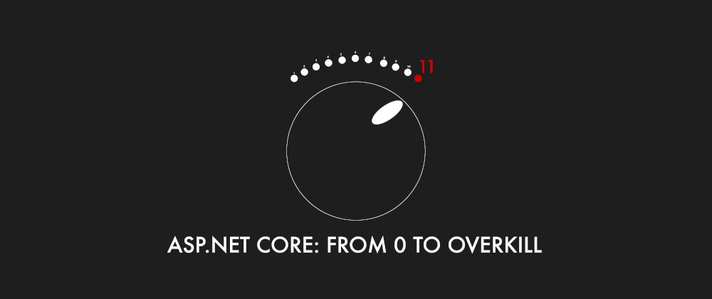 Cover image for ASP.NET Core: From 0 to overkill - Intro