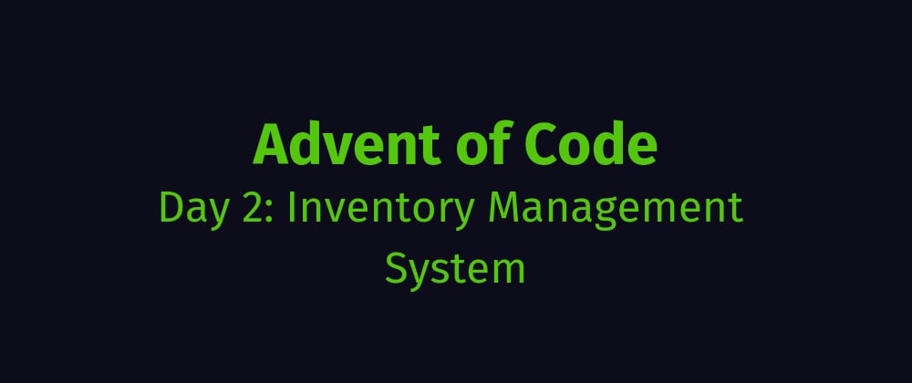 Cover image for AoC Day 2: Inventory Management System