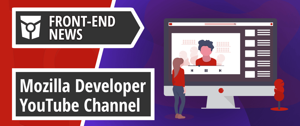 Cover image for Mozilla launches a new Developer YouTube Channel, TypeScript 3.7 Beta and Faster V8 regular expressions | Front End News #21